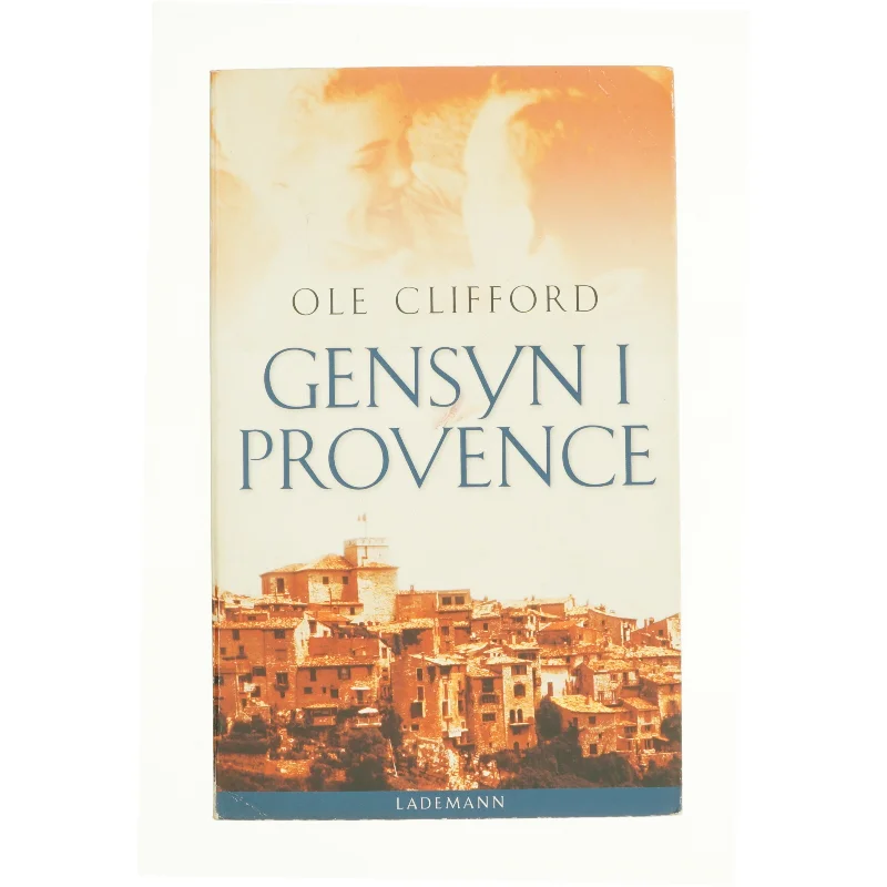 Gensyn i Provence af Ole Clifford (Bog)
