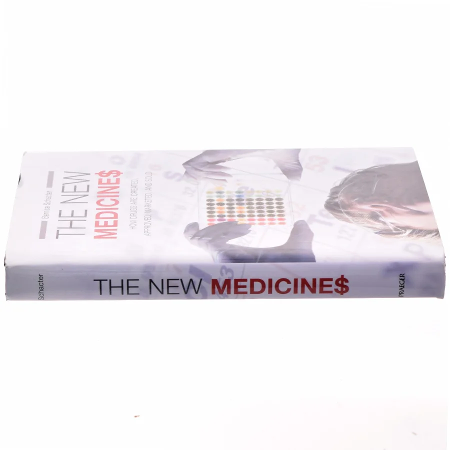 The new medicines : how drugs are created, approved, marketed, and sold af Bernice Schacter (Bog)
