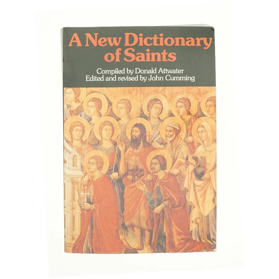 A New Dictionary of Saints af Attwater, Donald; Cumming, John (Bog)
