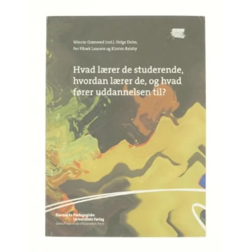 Hvad lærer de studerende, hvordan lærer de, og hvad fører uddannelsen til? (Bog)