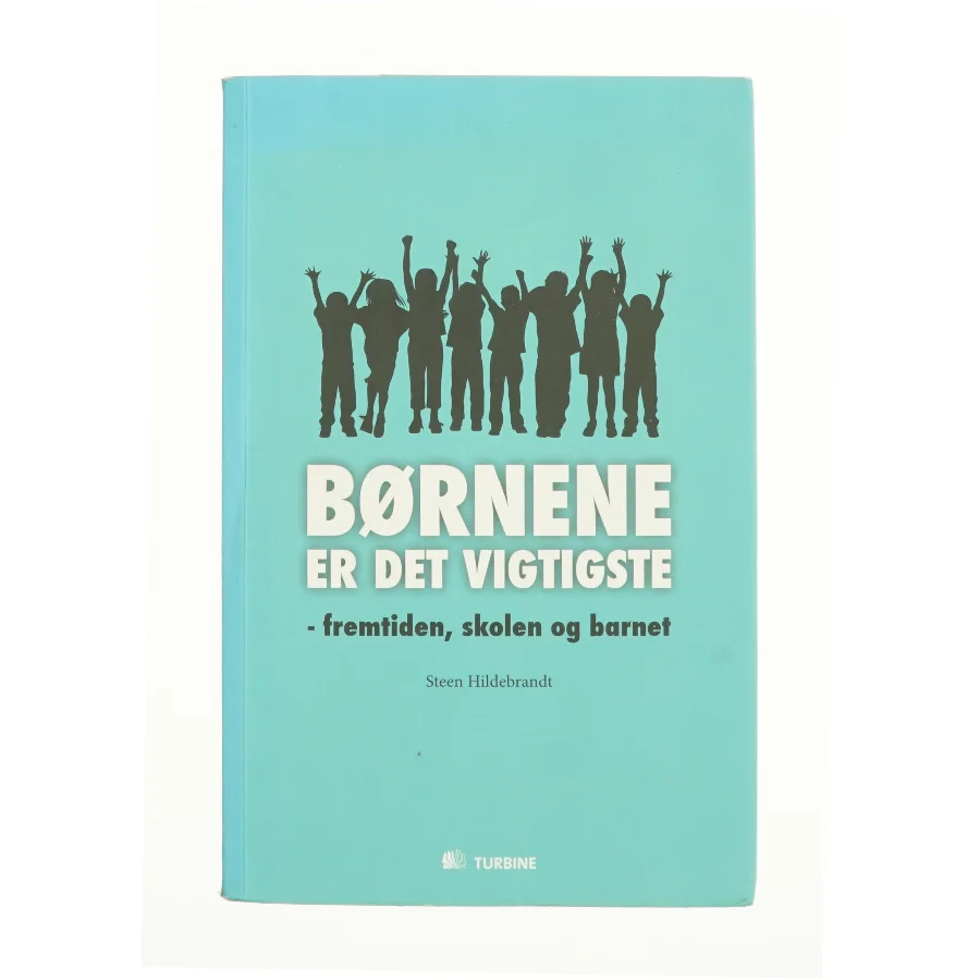 Børnene er det vigtigste af Steen Hildebrandt (Bog)