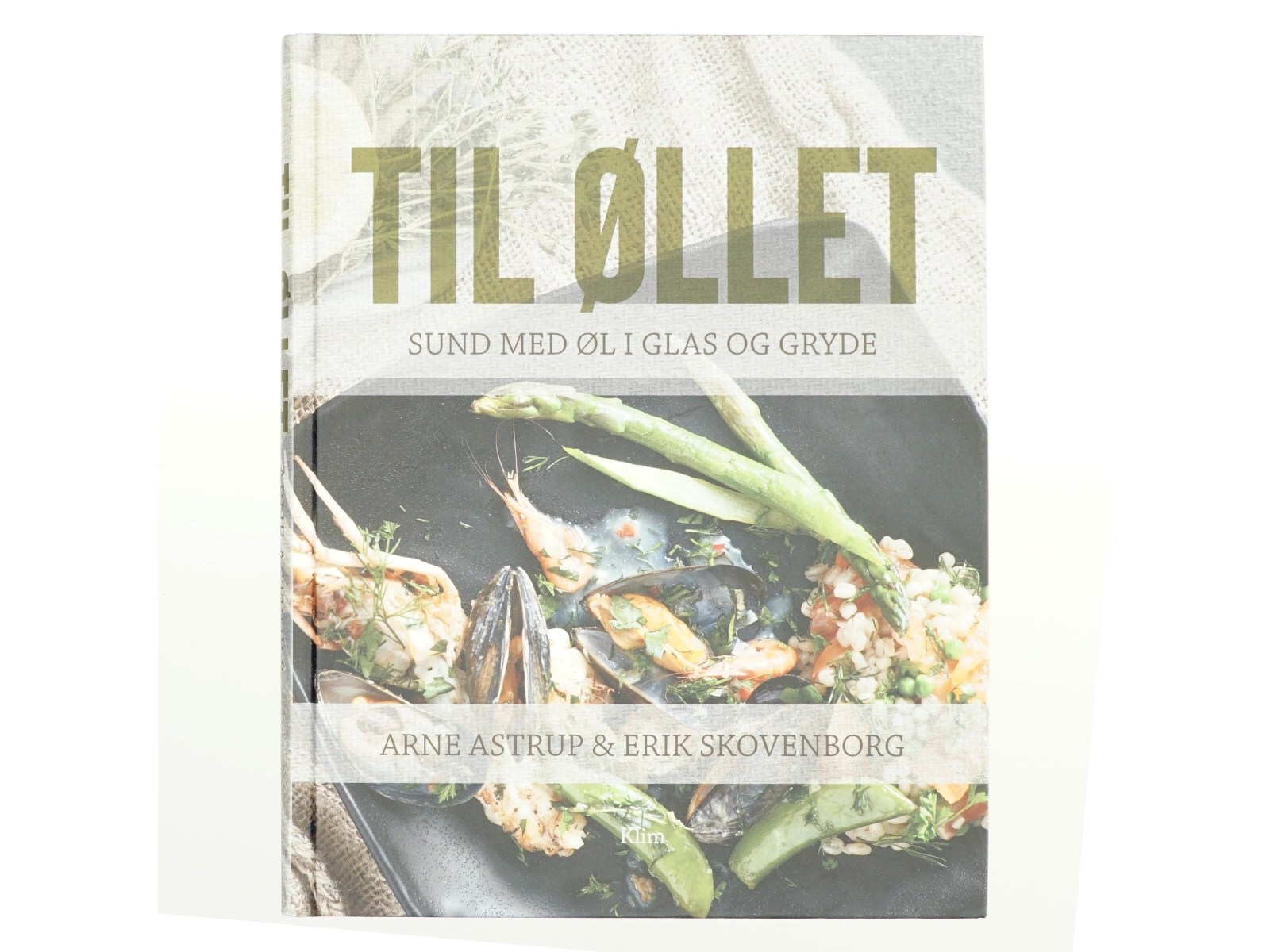 Til øllet : sund med øl i glas og gryde af Arne Astrup (f. 1955) (Bog)