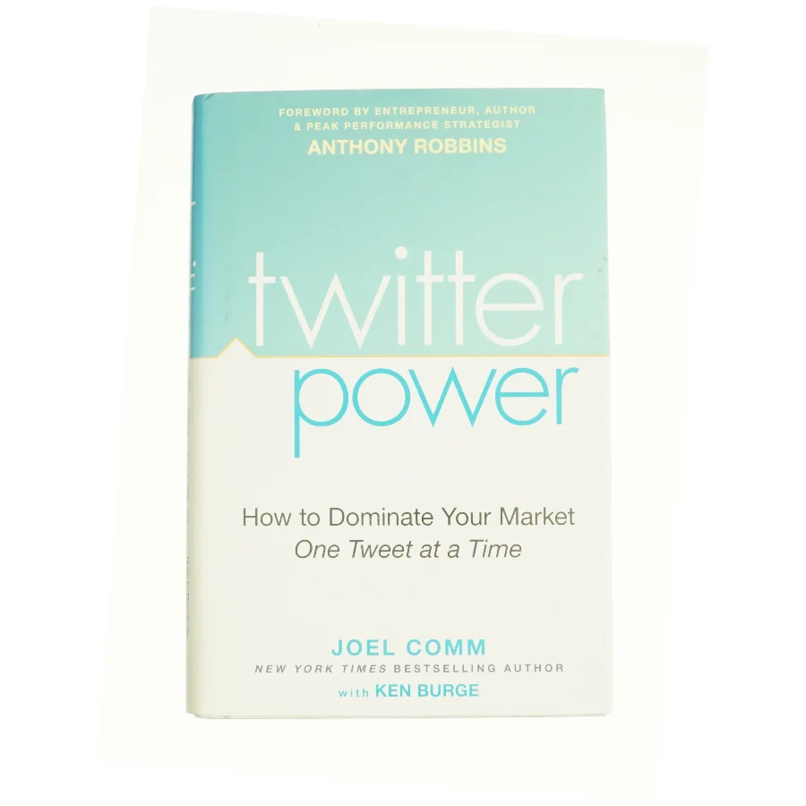 Twitter Power : How to Dominate Your Market One Tweet at a Time by Joel, Burge, Ken Comm af Joel Comm (Bog)