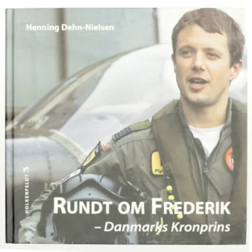 Rundt om Frederik : Danmarks kronprins af Henning Dehn-Nielsen (Bog)