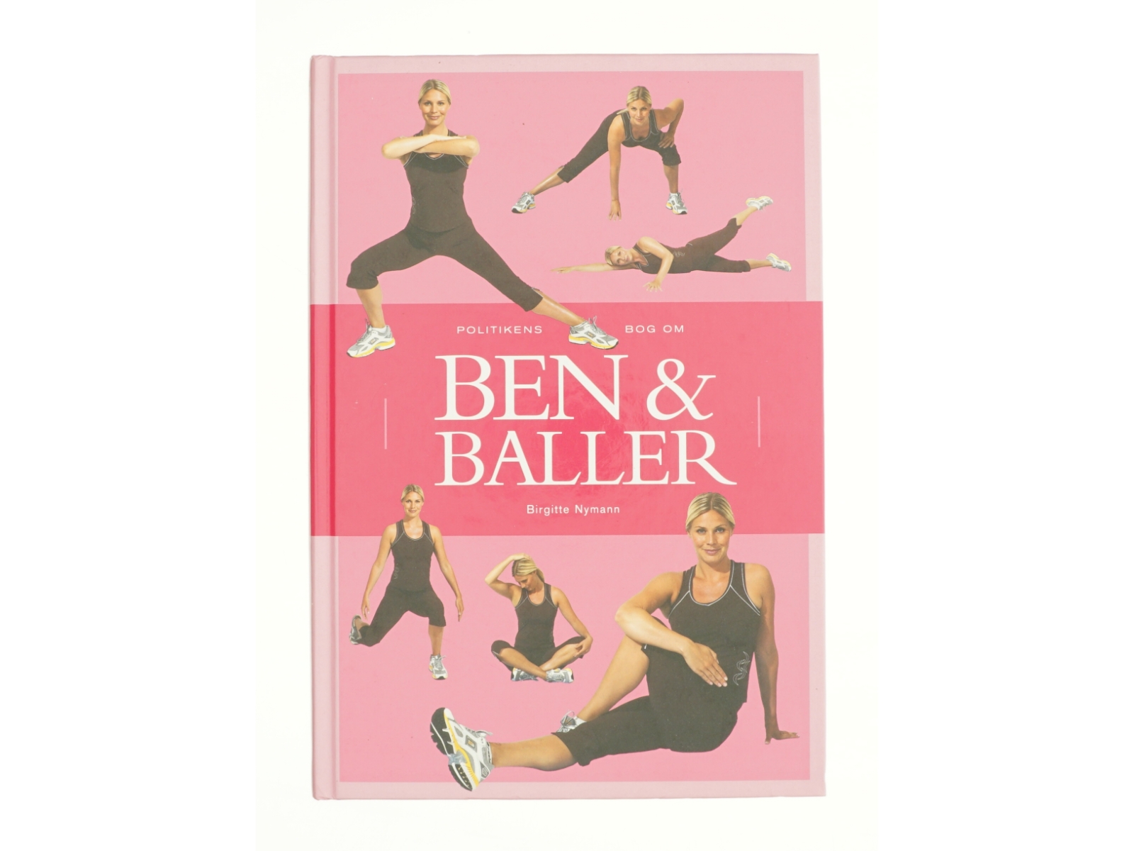 Politikens bog om ben & baller af Birgitte Nymann (Bog)