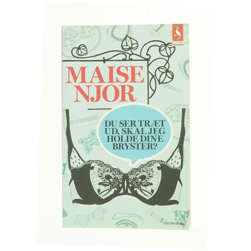 Du ser træt ud, skal jeg ikke holde dine bryster? af Maise Njor