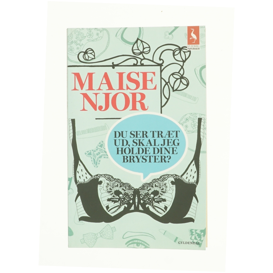 Du ser træt ud, skal jeg ikke holde dine bryster? af Maise Njor