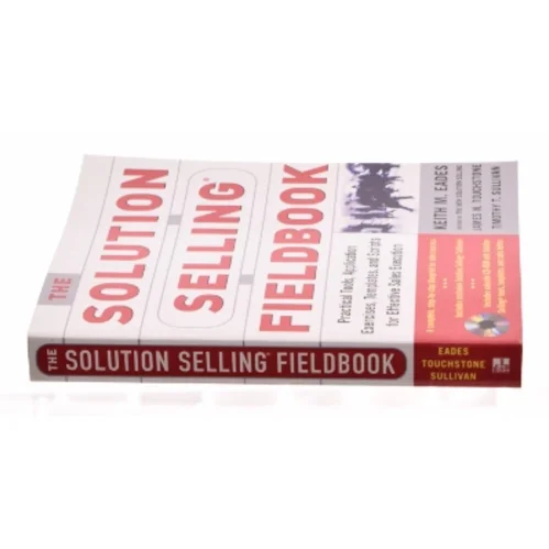 The Solution Selling Fieldboo af Eades, Keith M. / Touchstone, James N. / Sullivan, Timothy T. (Bog)