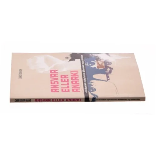 Ansvar eller anarki - om kunsten og kulturens dilemmaer og potentialer af Christian Have