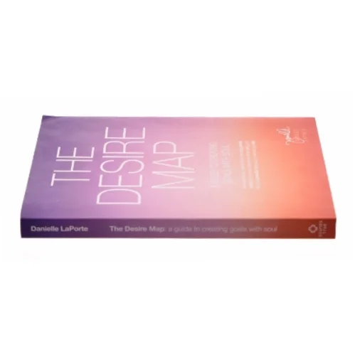 The Desire Map : a Guide to Creating Goals with Soul