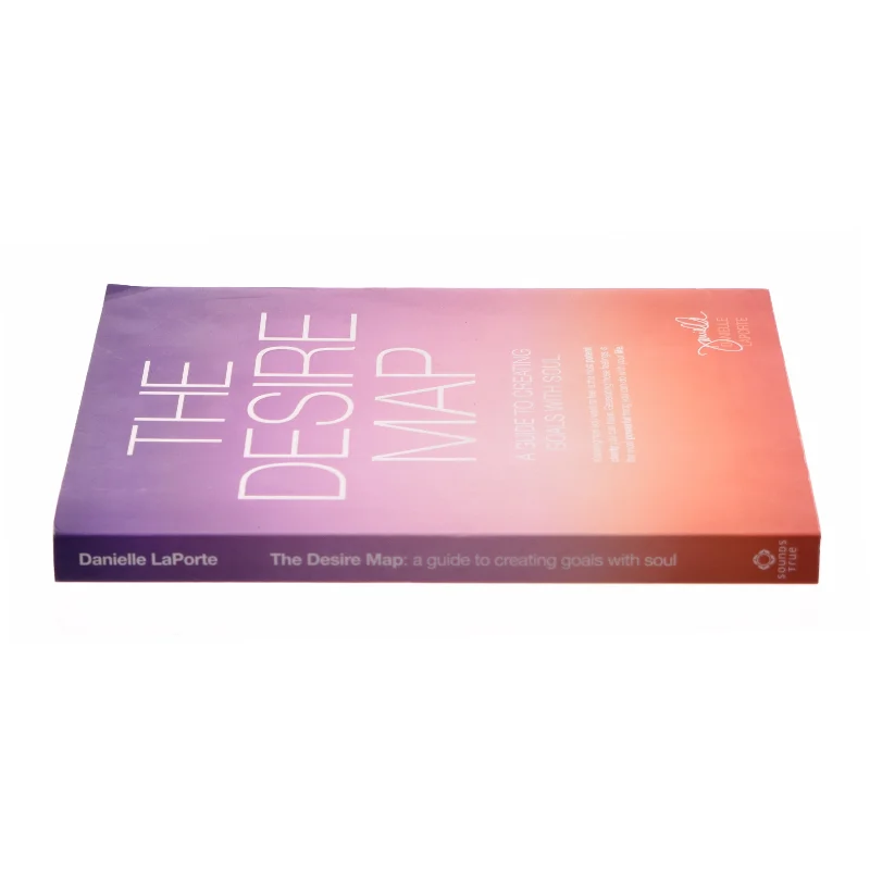 The Desire Map : a Guide to Creating Goals with Soul