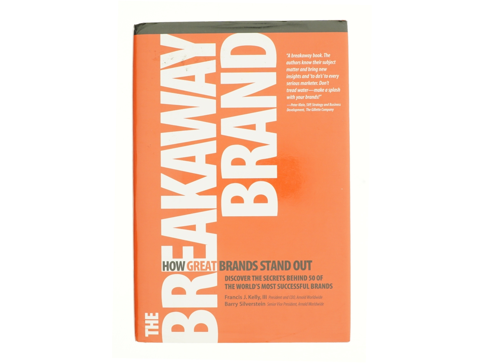 The Breakaway Brand: How Great Brands Stand Out by Francis J., Silverstein, Barry Kelly af Francis Kelly (Bog)