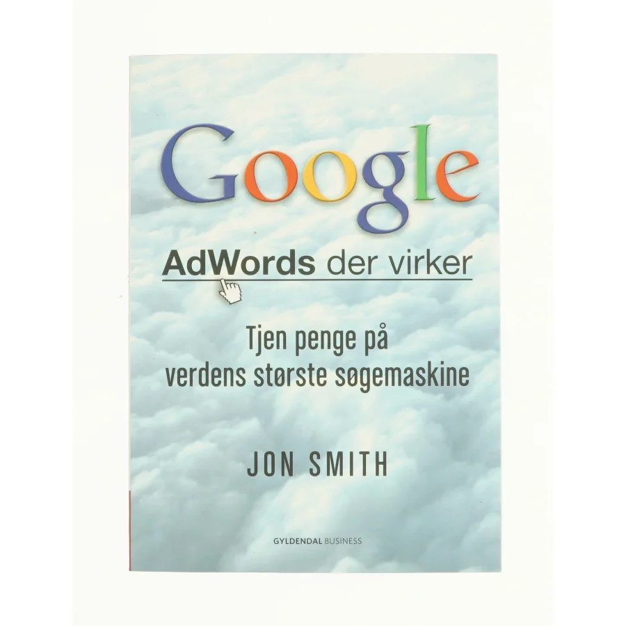 Google - AdWords der virker af Jon Smith (Bog)