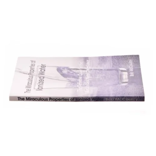 The Miraculous Properties of ionized water af Bob McCauley (Bog)