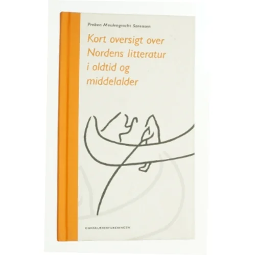 Kort oversigt over Nordens litteratur i oldtid og middelalder af Preben Meulengracht Sørensen (Bog)