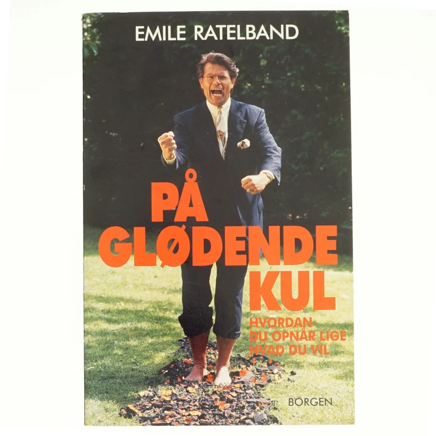 På glødende kul : sådan kan du alt hvad du vil af Emile Ratelband (Bog)
