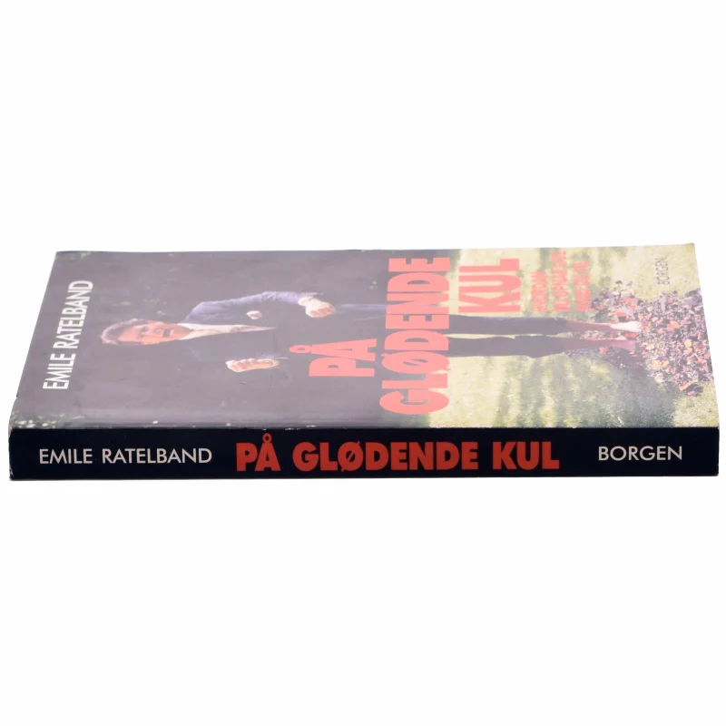På glødende kul : sådan kan du alt hvad du vil af Emile Ratelband (Bog)
