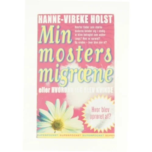 Min mosters migræne af Hanne-Vibeke Holst (Bog)