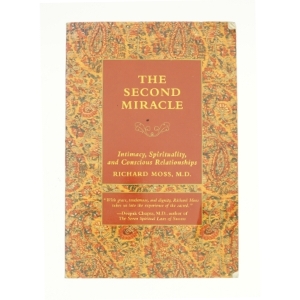 The Second Miracle : Intimacy, Spirituality, and Conscious Relationships by Richard M. Moss af Richard M. Moss (Bog)