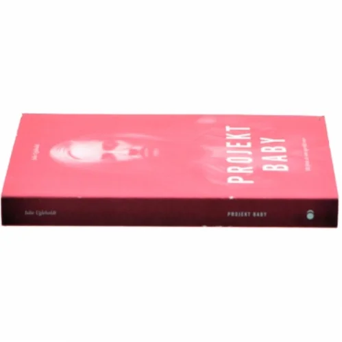 Projekt baby : mit første år som uperfekt mor af Julie Ugleholdt (f. 1987) (Bog)
