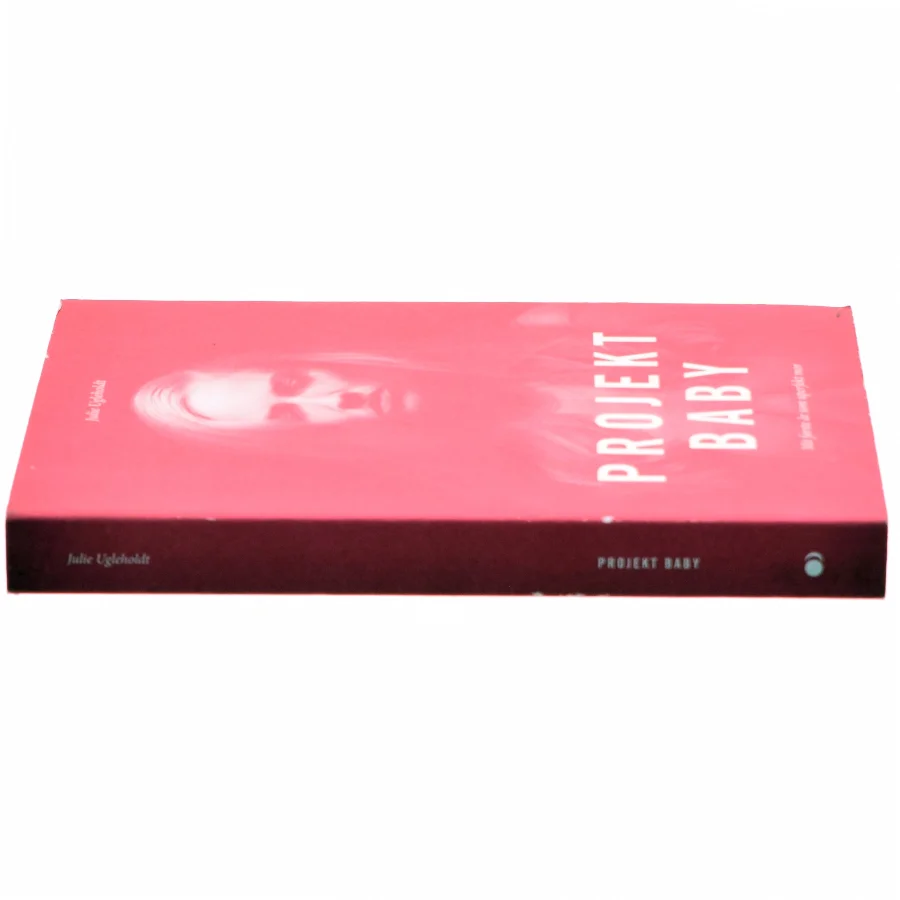 Projekt baby : mit første år som uperfekt mor af Julie Ugleholdt (f. 1987) (Bog)