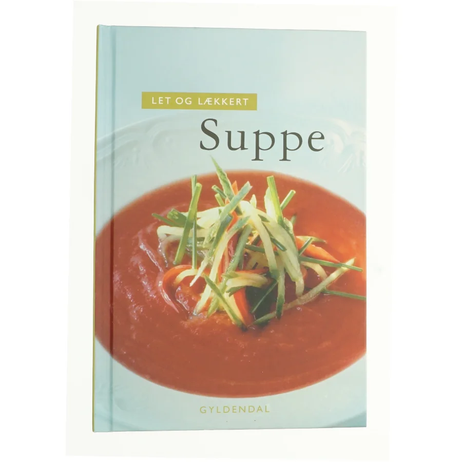 Let og lækkert suppe af Morten Bech Køster (Bog)
