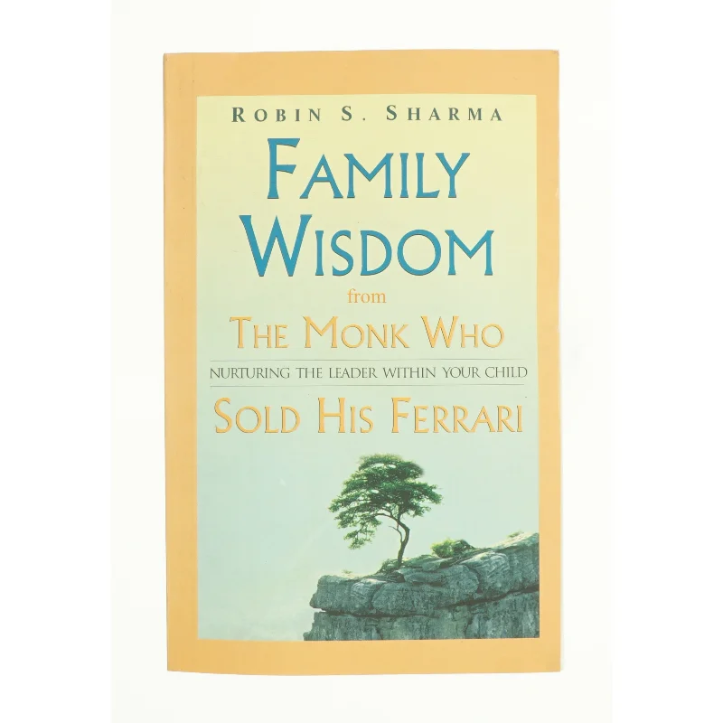 Family Wisdom from the Monk Who Sold His Ferrari : Nurturing the Leader Within Your Child af Robin S. Sharma (Bog)