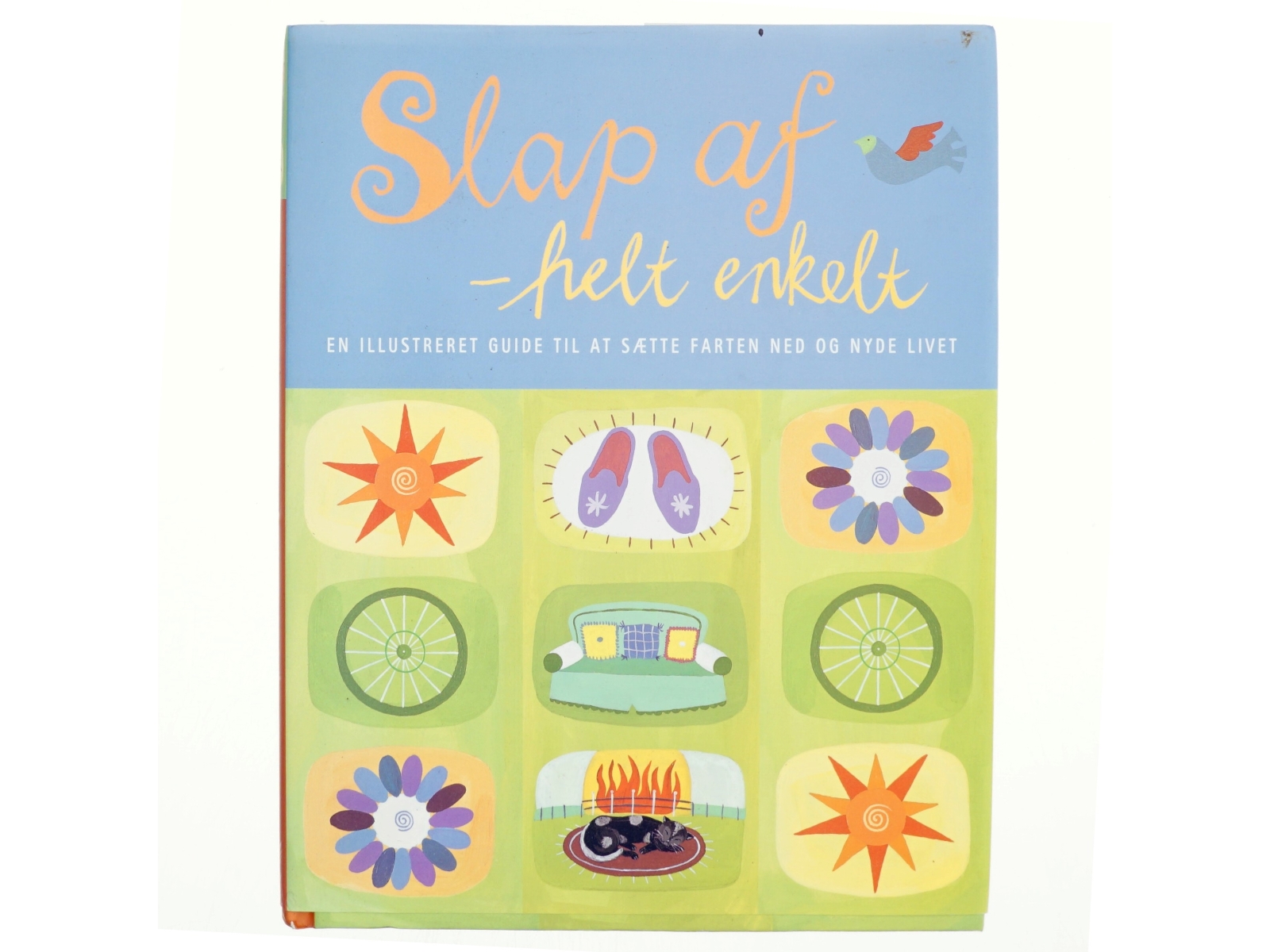 Slap af - helt enkelt : en illustreret guide til at sætte farten ned og nyde livet af Sarah Brewer (Bog)