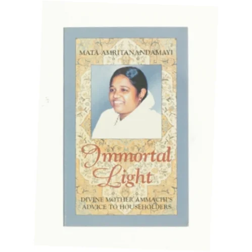 Immortal Light : Divine Mother Ammachi's Advice to Householder af Swami Amritaswarupananda (Bog)