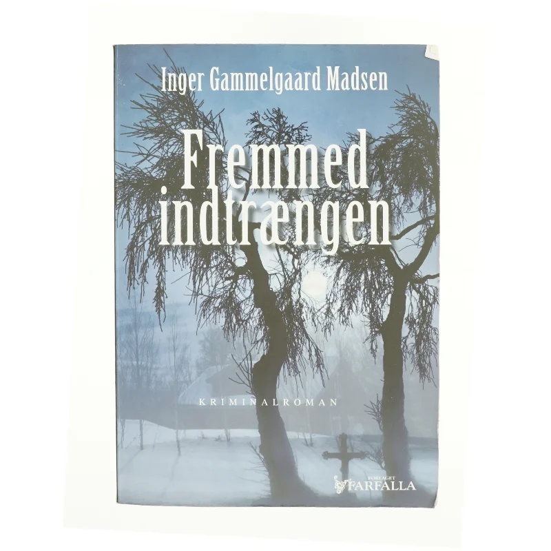Fremmed indtrængen : kriminalroman af Inger Gammelgaard Madsen (Bog)