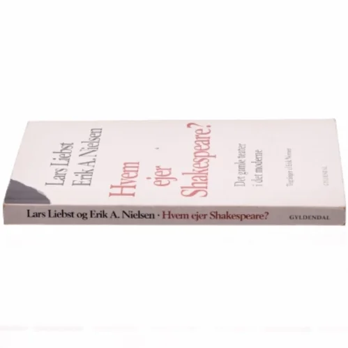 Hvem ejer Shakespeare? : det gamle teater i det moderne (Bog)