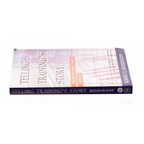 Telling Training's Story: Evaluation Made Simple Credible and Effective af Brinkerhoff, Robert O. (Bog)
