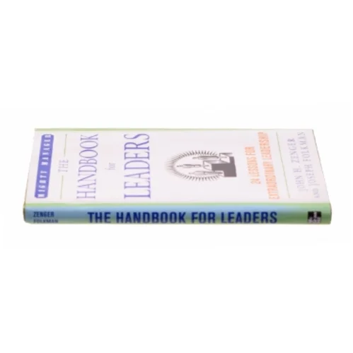 The Handbook for Leaders : 24 Lessons for Extraordinary Leadership by John H., Folkman, Joseph Zenger af Zenger, John H. / Folkman, Joseph (Bog)