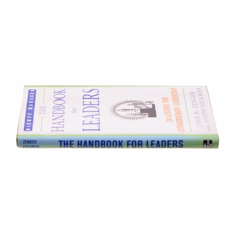 The Handbook for Leaders : 24 Lessons for Extraordinary Leadership by John H., Folkman, Joseph Zenger af Zenger, John H. / Folkman, Joseph (Bog)