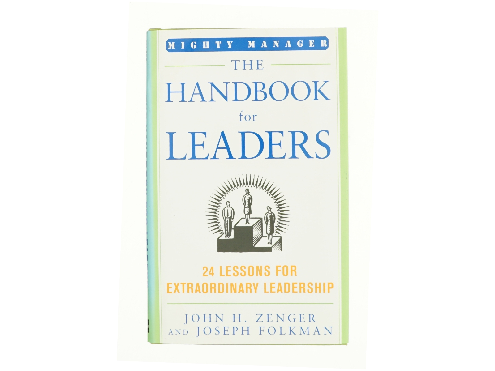 The Handbook for Leaders : 24 Lessons for Extraordinary Leadership by John H., Folkman, Joseph Zenger af Zenger, John H. / Folkman, Joseph (Bog)