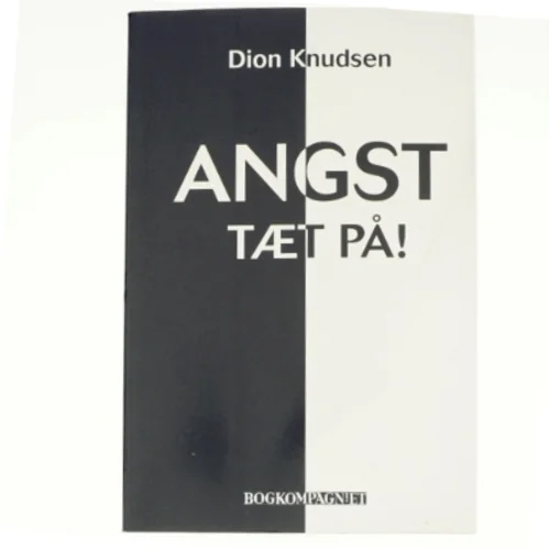 Angst - tæt på! af Dion Knudsen (Bog)