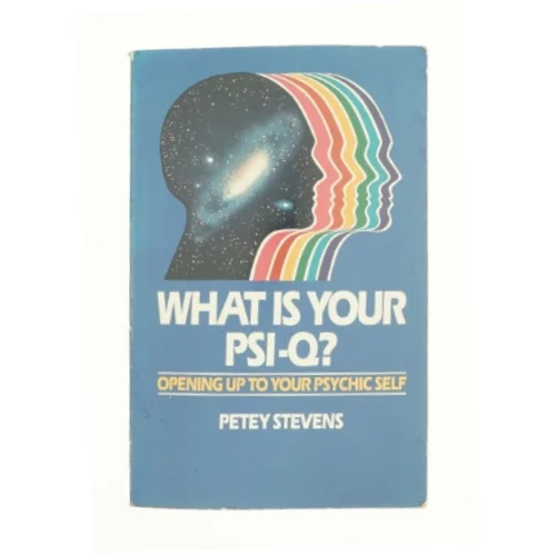 What Is Your PSI-Q?: Opening up to Your Psychic Self af Petey Stevens (Bog)