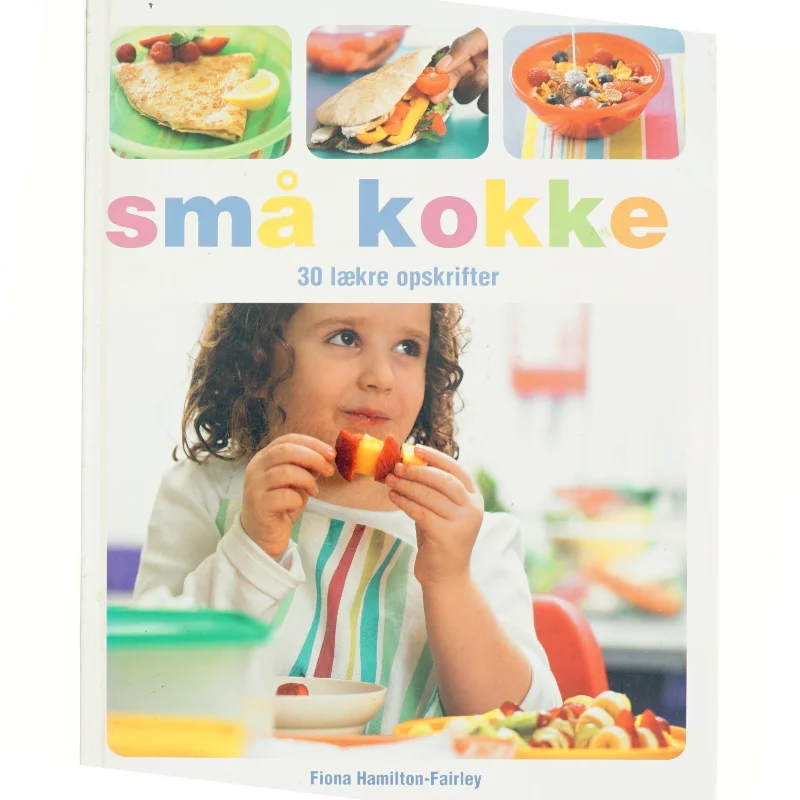 Små kokke - 30 lækre opskrifter / Hamilton-Fairley (Bog)