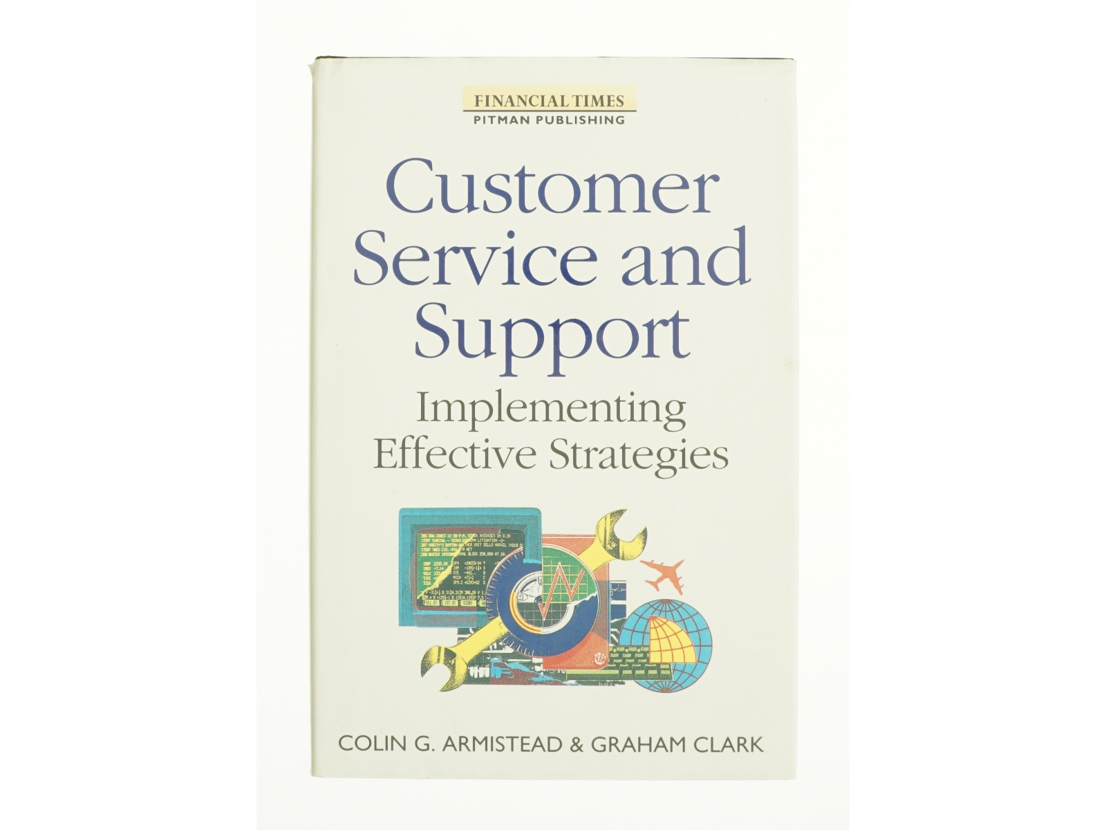 Customer Service and Support: Implementing Effective Strategies (Financial Times Series) af Colin G. Armistead (Bog)