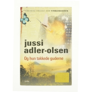 Og hun takkede guderne af Jussi Adler-Olsen (Bog)
