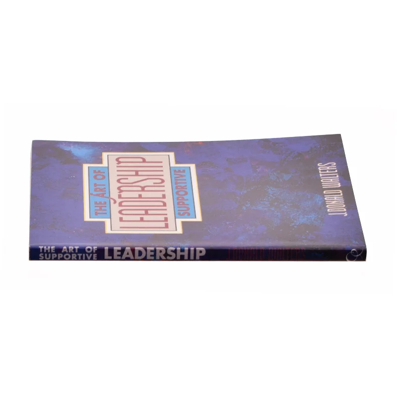 The Art of Supportive Leadership by J. Donald Walters af J. Donald Walters (Bog)