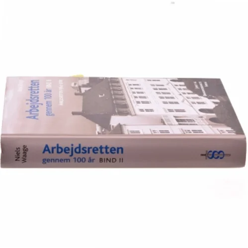 Arbejdsretten gennem 100 år. Bind 2, Arbejdsretten 1964-2010 af Niels Waage (Bog)