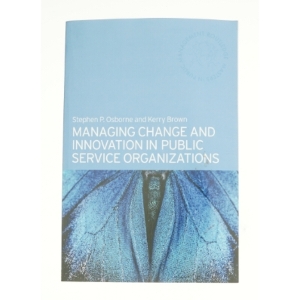 Managing Change and Innovation in Public Service Organizations af Osborne, Stephen P. / Brown, Kerry / Osborne, S. (Bog)