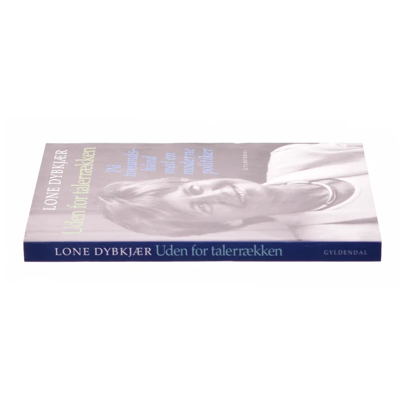 Lone Dybkjær, Uden for talerrækken : på tomandshånd med en moderne politiker : samtaler med Kresten Schultz Jørgensen (Bog)