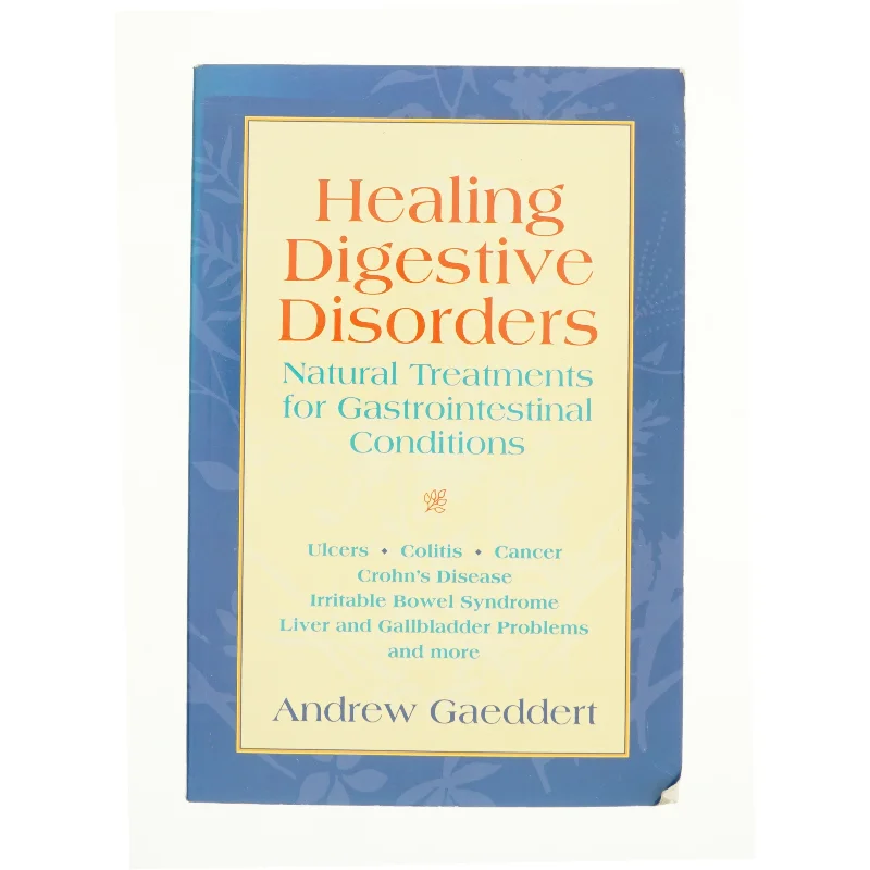 Healing Digestive Disorders : Natural Treatments for Gastrointestinal Conditions af Andrew Gaeddert (Bog)