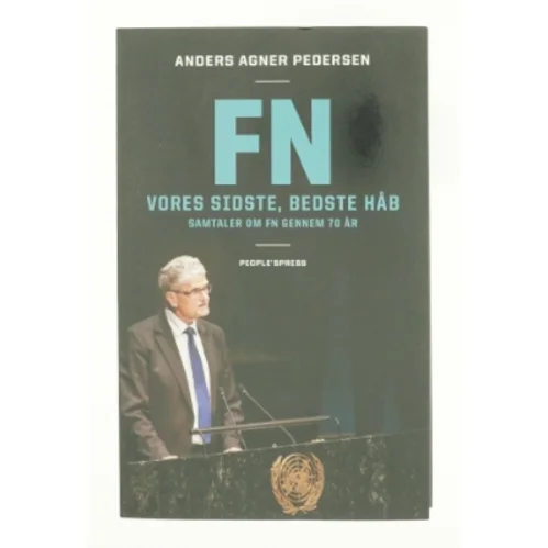 FN : vores sidste, bedste håb : samtaler om FN gennem 70 år af Anders Agner Pedersen (f. 1985) (Bog)