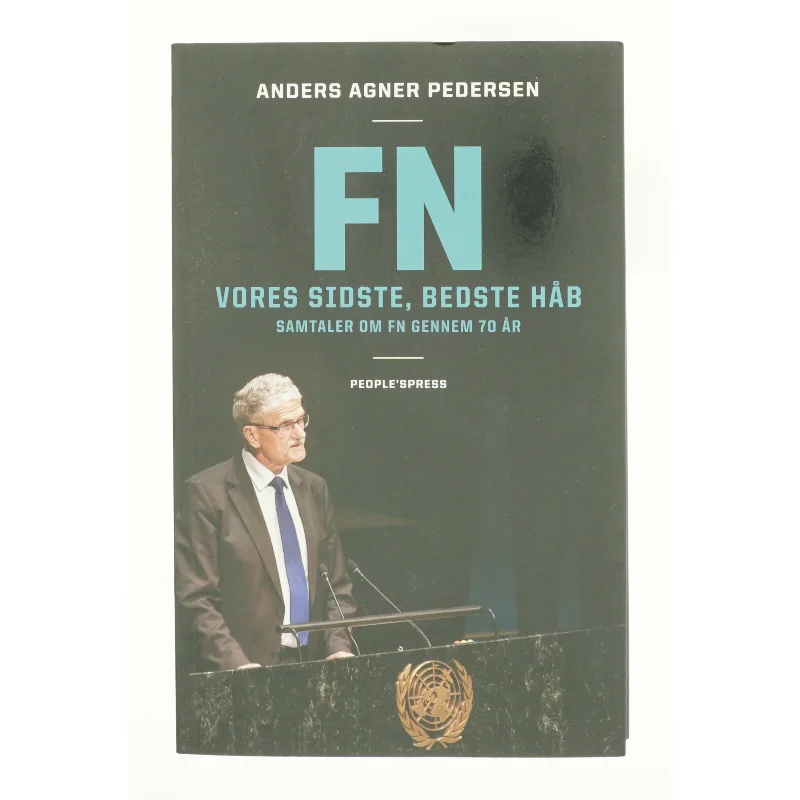 FN : vores sidste, bedste håb : samtaler om FN gennem 70 år af Anders Agner Pedersen (f. 1985) (Bog)