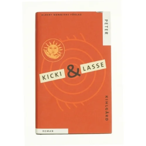 Kicki & Lasse : en roman af Peter Kihlgård (Bog)