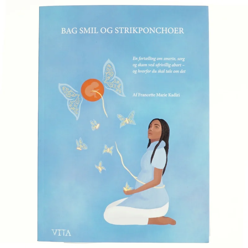 Bag smil og strikponchoer : en fortælling om smerte, sorg og skam ved ufrivillig abort - og hvorfor du skal tale om det af Francette Marie Kadiri (Bog)