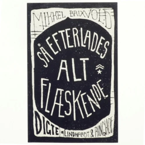 Så efterlades alt flæskende : digte af Mikkel Brixvold (Bog)